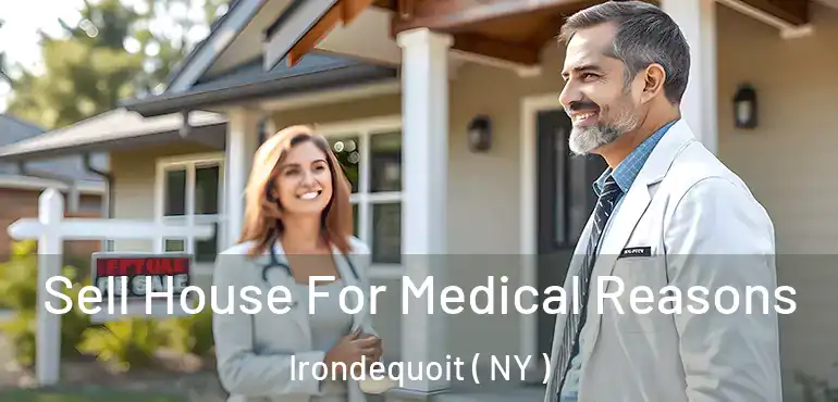  Sell House For Medical Reasons Irondequoit ( NY )