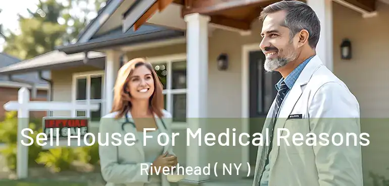  Sell House For Medical Reasons Riverhead ( NY )