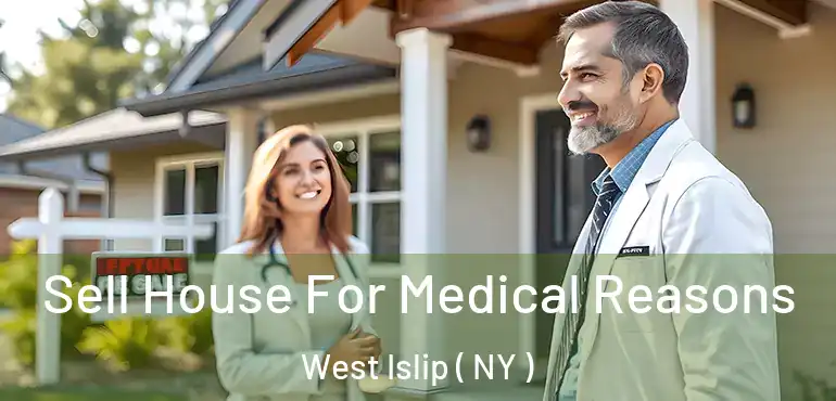  Sell House For Medical Reasons West Islip ( NY )