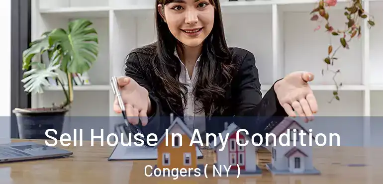  Sell House In Any Condition Congers ( NY )