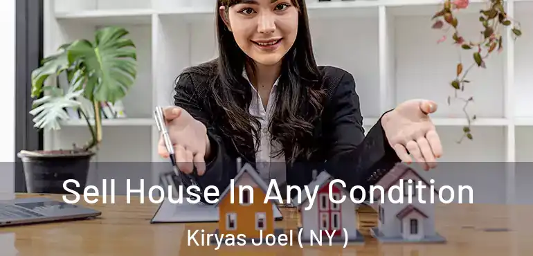 Sell House In Any Condition Kiryas Joel ( NY )