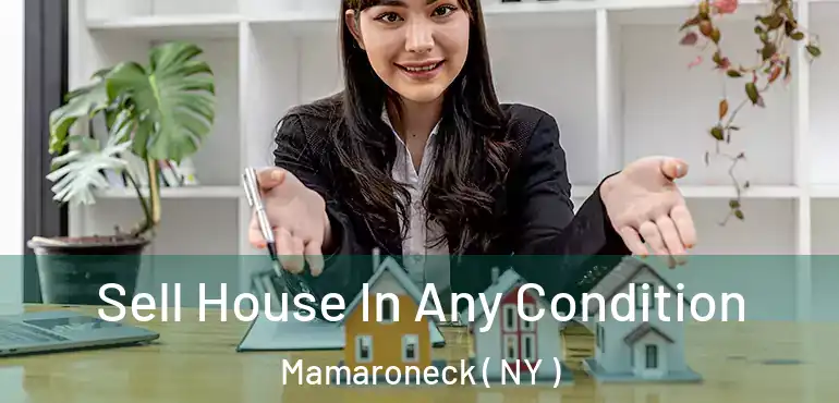  Sell House In Any Condition Mamaroneck ( NY )