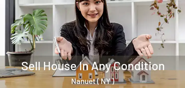  Sell House In Any Condition Nanuet ( NY )