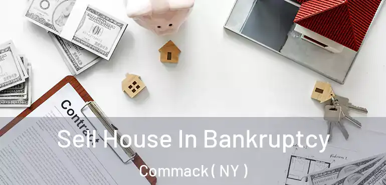  Sell House In Bankruptcy Commack ( NY )