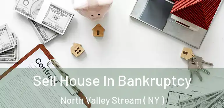  Sell House In Bankruptcy North Valley Stream ( NY )