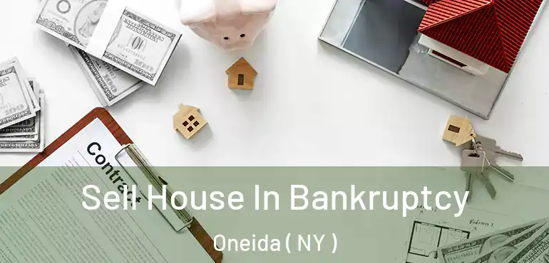  Sell House In Bankruptcy Oneida ( NY )