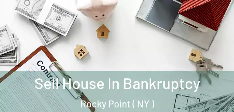  Sell House In Bankruptcy Rocky Point ( NY )