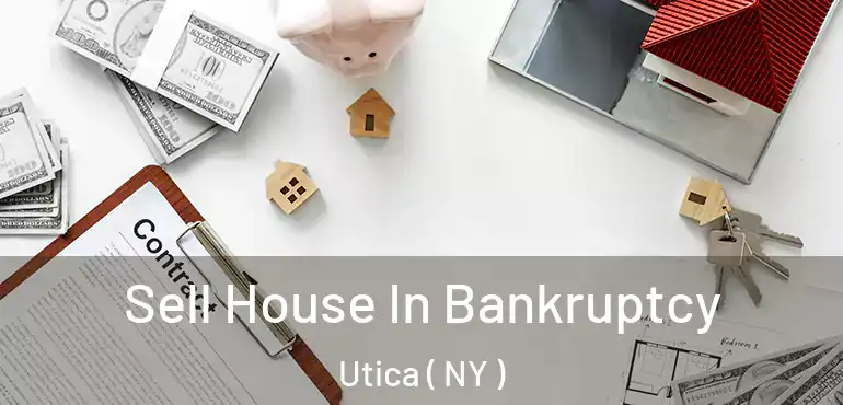  Sell House In Bankruptcy Utica ( NY )