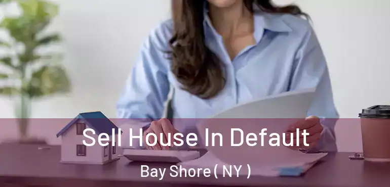 Sell House In Default Bay Shore ( NY )