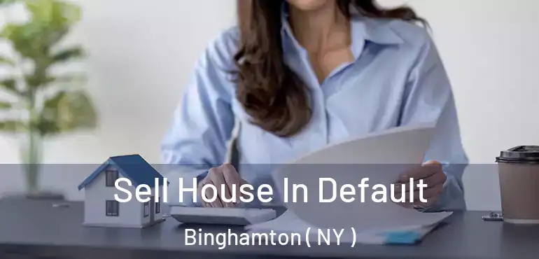  Sell House In Default Binghamton ( NY )
