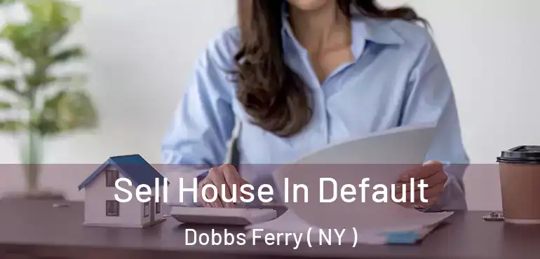 Sell House In Default Dobbs Ferry ( NY )