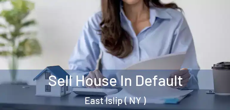 Sell House In Default East Islip ( NY )