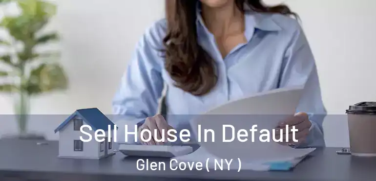  Sell House In Default Glen Cove ( NY )