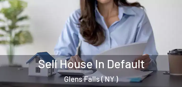  Sell House In Default Glens Falls ( NY )