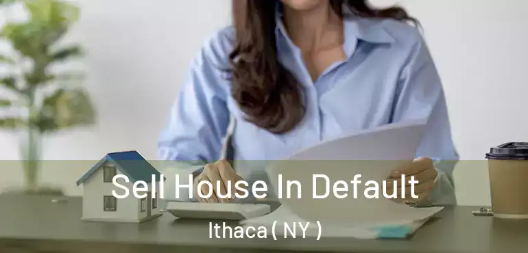  Sell House In Default Ithaca ( NY )