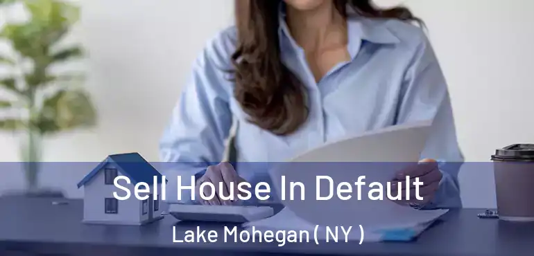  Sell House In Default Lake Mohegan ( NY )