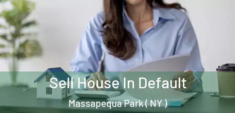  Sell House In Default Massapequa Park ( NY )