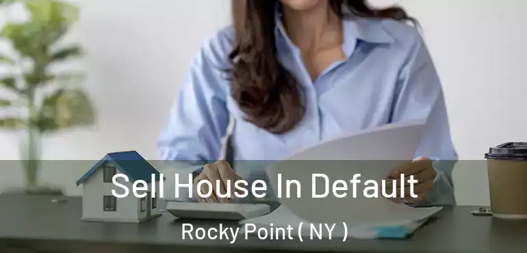  Sell House In Default Rocky Point ( NY )