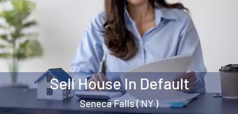  Sell House In Default Seneca Falls ( NY )