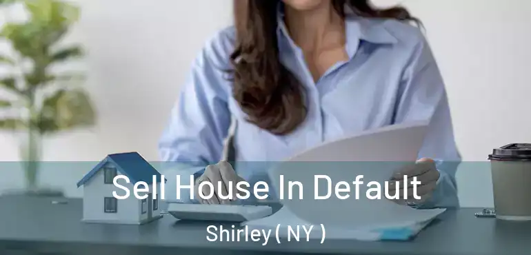  Sell House In Default Shirley ( NY )