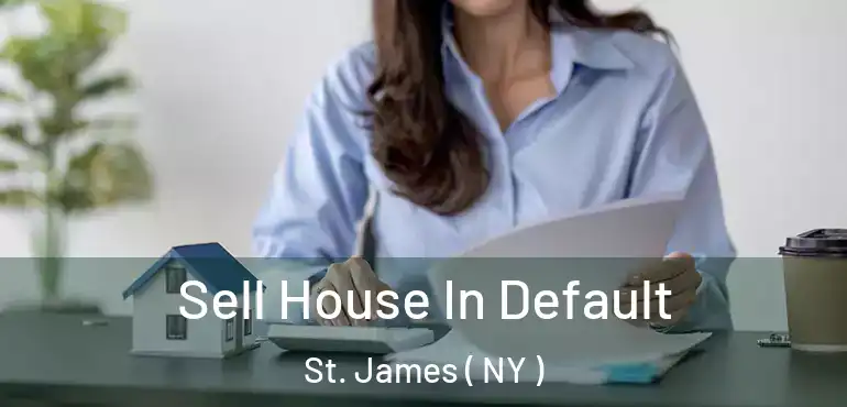  Sell House In Default St. James ( NY )
