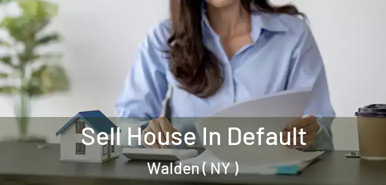  Sell House In Default Walden ( NY )