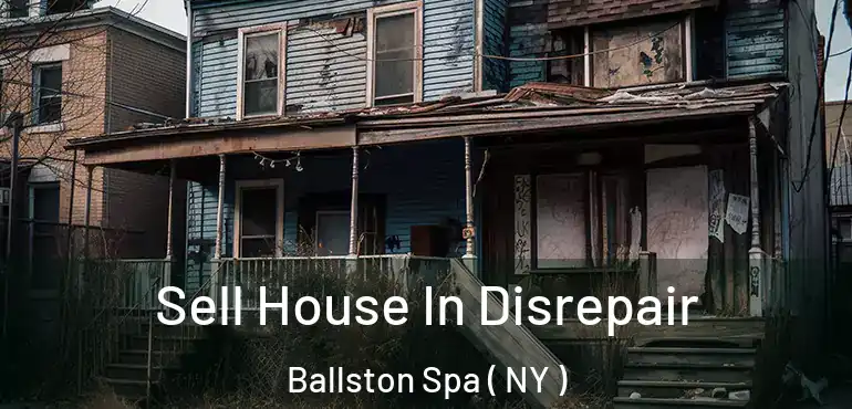  Sell House In Disrepair Ballston Spa ( NY )