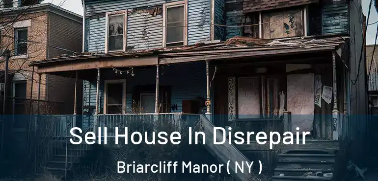  Sell House In Disrepair Briarcliff Manor ( NY )