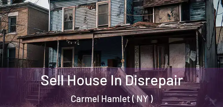  Sell House In Disrepair Carmel Hamlet ( NY )