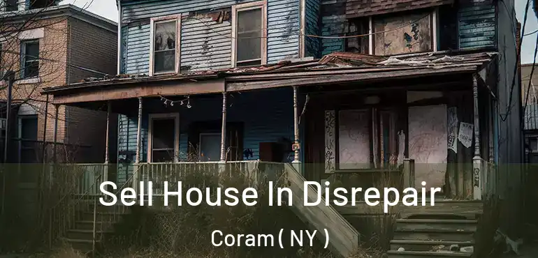  Sell House In Disrepair Coram ( NY )
