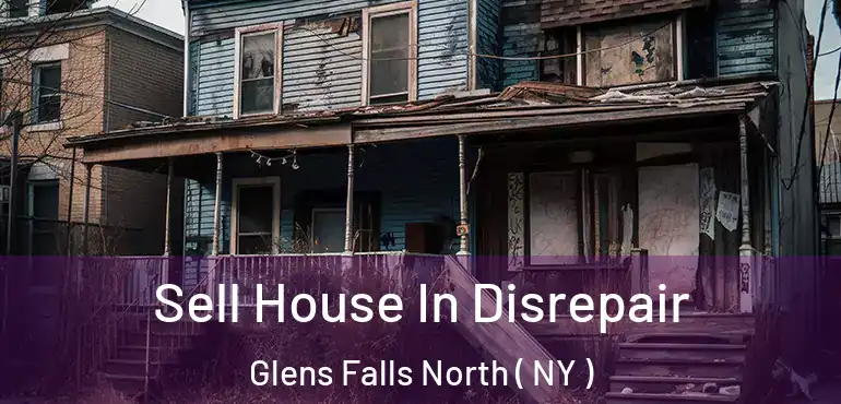  Sell House In Disrepair Glens Falls North ( NY )