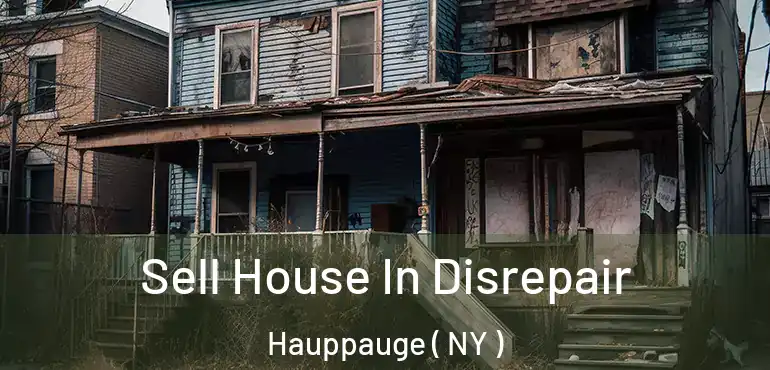  Sell House In Disrepair Hauppauge ( NY )
