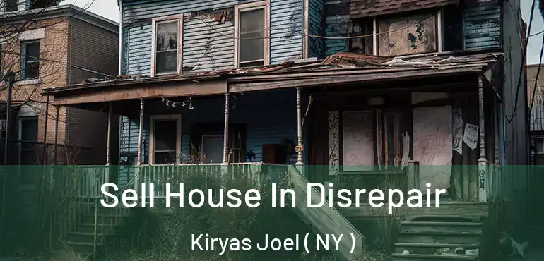  Sell House In Disrepair Kiryas Joel ( NY )