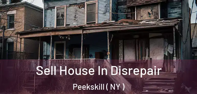  Sell House In Disrepair Peekskill ( NY )