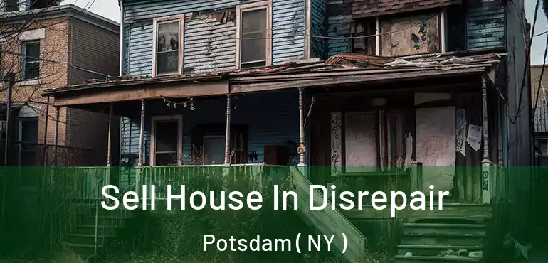  Sell House In Disrepair Potsdam ( NY )