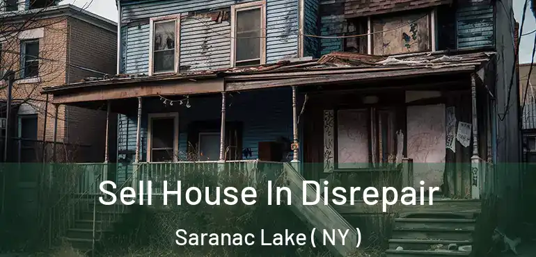  Sell House In Disrepair Saranac Lake ( NY )
