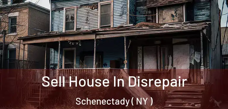 Sell House In Disrepair Schenectady ( NY )