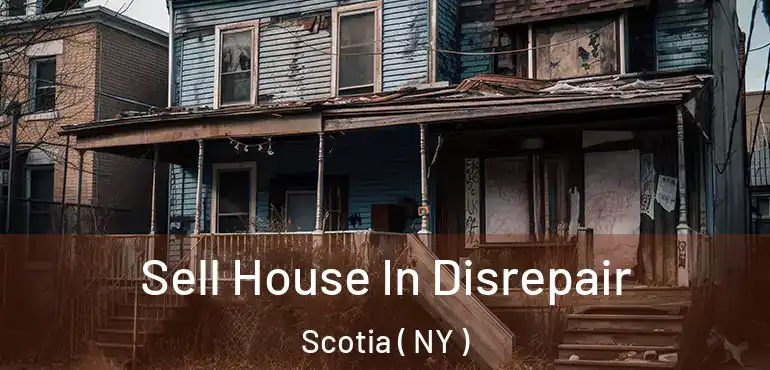  Sell House In Disrepair Scotia ( NY )