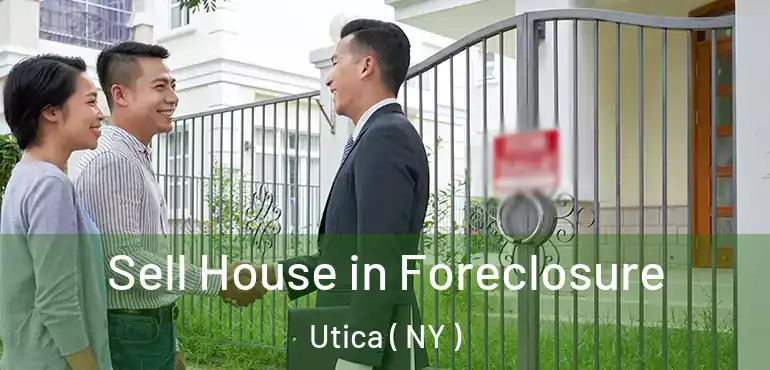  Sell House in Foreclosure Utica ( NY )