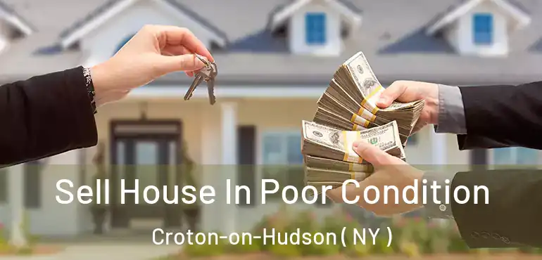  Sell House In Poor Condition Croton-on-Hudson ( NY )