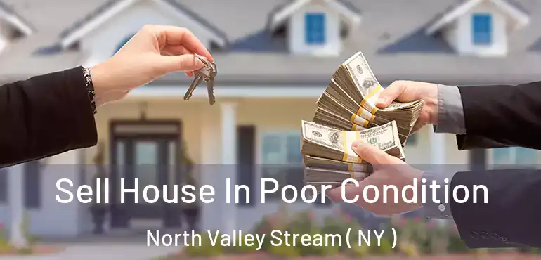  Sell House In Poor Condition North Valley Stream ( NY )