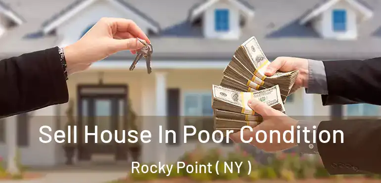  Sell House In Poor Condition Rocky Point ( NY )
