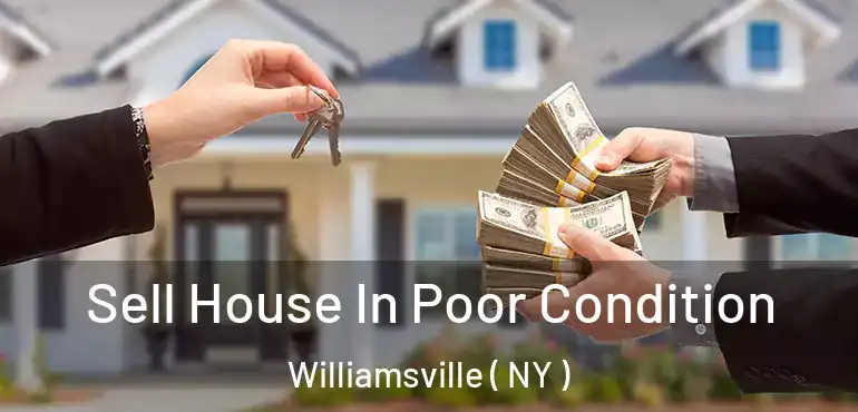  Sell House In Poor Condition Williamsville ( NY )