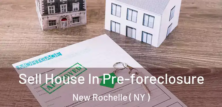  Sell House In Pre-foreclosure New Rochelle ( NY )