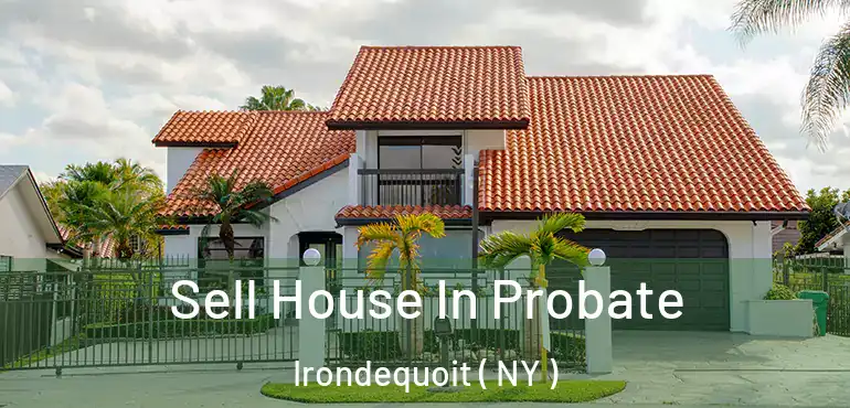  Sell House In Probate Irondequoit ( NY )