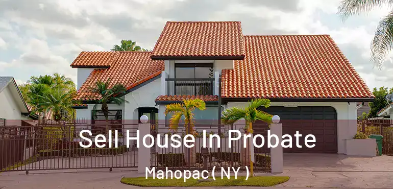  Sell House In Probate Mahopac ( NY )