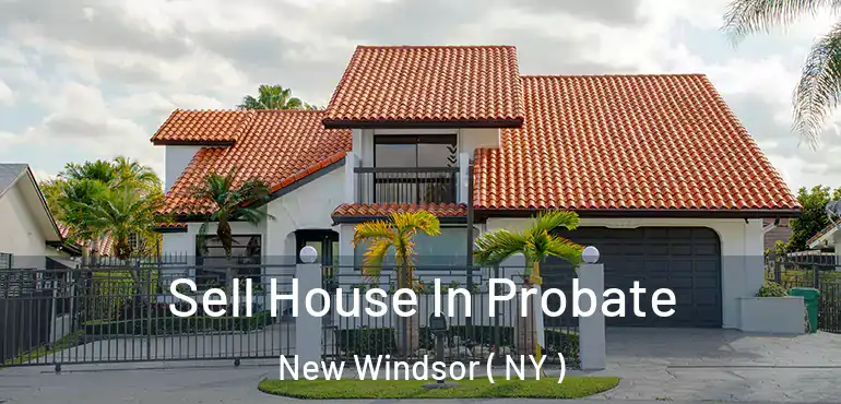  Sell House In Probate New Windsor ( NY )