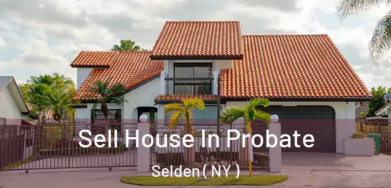  Sell House In Probate Selden ( NY )