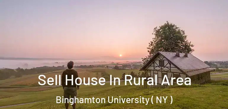  Sell House In Rural Area Binghamton University ( NY )