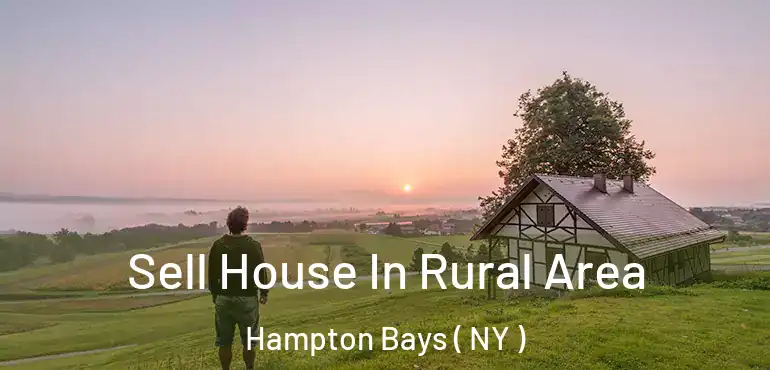  Sell House In Rural Area Hampton Bays ( NY )